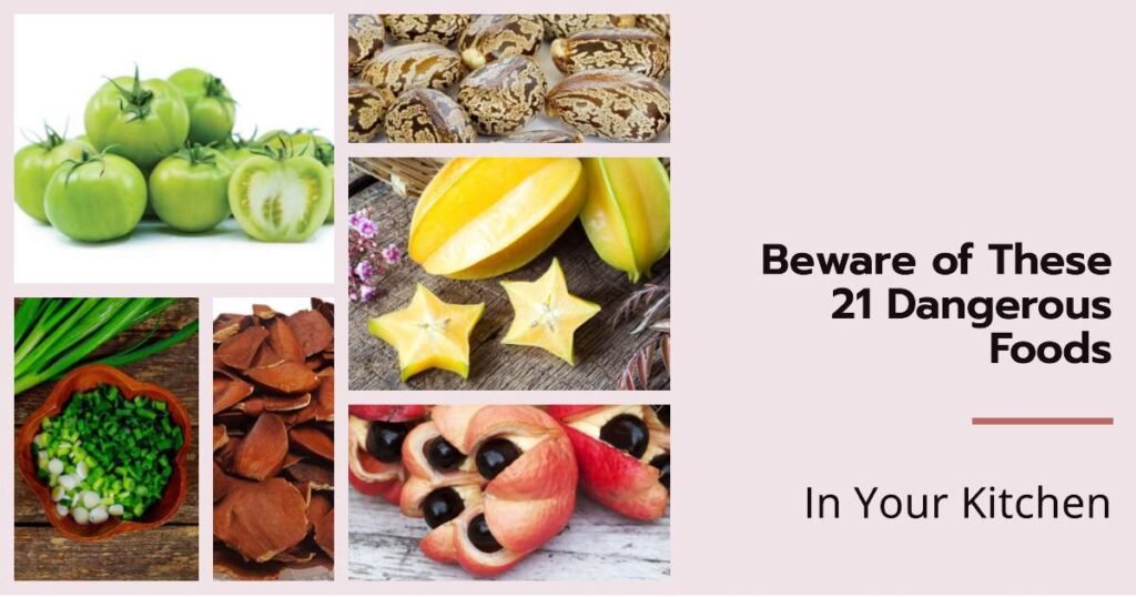 21 Delicious But Dangerous Foods In Your Kitchen That Can be Fatal If Not Prepared Properly